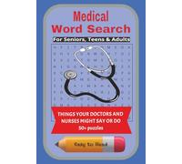 Medical Word Search: For Seniors, Teens & Adults | Things Doctors and Nurses Might Say or Do | 50+ Puzzles, Easy to Read