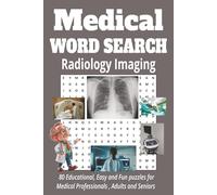 Medical word search radiology and imaging: 80 Large Print Puzzles on Radiology, Anatomy &Pathology Relaxing 6x9 word search with short educational ... medical professionals , Adults , and Seniors