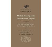 Medical Writings from Early Medieval England: The Old English Herbal, Lacnunga, and Other Texts (1)