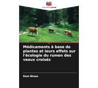 Médicaments à base de plantes et leurs effets sur l'écologie du rumen des veaux croisés
