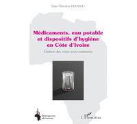 Médicaments, eau potable et dispositifs d’hygiène en Côte d’Ivoire: Gestion des crises socio-sanitaires