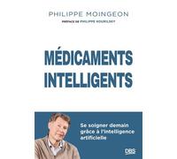 Médicaments intelligents Se soigner demain grâce à l'intelligence artificielle - Philippe Moingeon - De Boeck Supérieur - broché - Essai