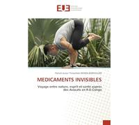 MEDICAMENTS INVISIBLES: Voyage entre nature, esprit et santé auprès des Avocats en R.D.Congo