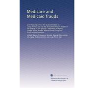 Medicare and Medicaid frauds: Joint hearing before the Subcommittee on Long-Term Care and the Subcommittee on Health of the Elderly of the Special ... Congress, first[-second] session (Volume 4)