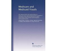 Medicare and Medicaid frauds: Joint hearing before the Subcommittee on Long-Term Care and the Subcommittee on Health of the Elderly of the Special ... Congress, first[-second] session (Volume 2)