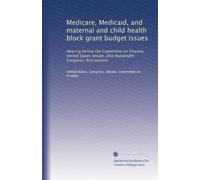 Medicare, Medicaid, and maternal and child health block grant budget issues: Hearing before the Committee on Finance, United States Senate, One Hundredth Congress, first session (Volume 2)