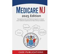 Medicare NJ: 2025 Edition Navigating state and federal programs to lower your medicare expenses for New Jersey residents.