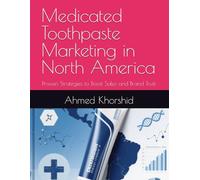 Medicated Toothpaste Marketing in North America: Proven Strategies to Boost Sales and Brand Trust