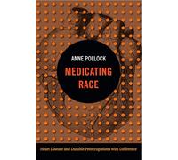Medicating Race: Heart Disease and Durable Preoccupations with Difference