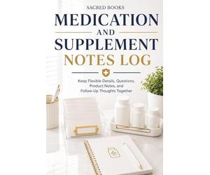 Medication and Supplement Notes Log: Keep Flexible Details, Questions, Product Notes, and Follow-Up Thoughts Together