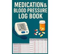 Medication & Blood Pressure Log Book: 12-Month Medication Tracker and 30 Blood Pressure Charts | Record Up to 12 Medications Monthly and 720 BP & ... Journal for Seniors, Adults & Caregivers