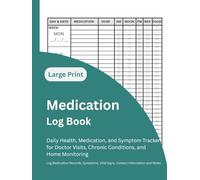 Medication Log Book: Daily Health, Medication, and Symptom Tracker for Doctor Visits, Chronic Conditions, and Home Monitoring