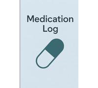 Medication Log Book: Daily Medicine Tracker for Dosage, Time, and Notes