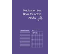 Medication Log Book for Active Adults: Daily Pill Tracker with 120 Pages - Medication Name, Time Taken, Dose & Notes (Large Print)