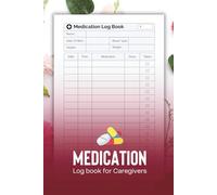 Medication Log Book for Caregivers: Easy-to-Use Daily Medicine Tracker for Seniors and Patients for Caregivers