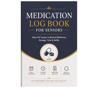Medication Log Book for Seniors: Daily Pill Tracker to Record Medicines, Dosage, Time & Refills: With Doctor Contacts, Emergency Info, Allergy List & Monthly Health Summary - Large Print Format