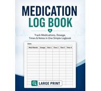 Medication Log Book: Large Print Daily Pill Tracker Logbook For Meds, Vitamins, & Supplements. Log Up to 4 Doses of 20 Meds a Day Plus Side Effects & Notes. For Seniors, Nurses, Caregivers, Etc.
