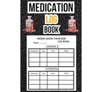Medication Log Book: Medication & Health journal / Your Personal Dose Record Keeper / 110 pages , 6* x 9* in .