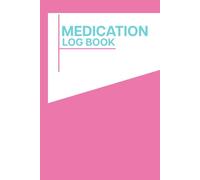 Medication Log Book: Simple & Organized Record Keeper for Prescriptions, Symptoms, and Health Notes