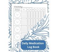 Medication Log Book: Your Essential Companion for Organized and Stress-Free Medication Management.100 Pages for 1,500 Weeks of Tracking