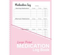 Medication Log Large Print: Daily Medication Tracker with Dose, Time, Taken Checkboxes, Important Information, and Notes