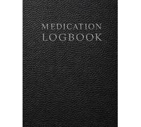 Medication Logbook: A Daily Medication Log for Tracking Dosage, Time, Intake and Personal Notes