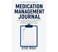 Medication Management Journal: Medication Log Book for Tracking Medications, Prescription Refills, Doctor Appointments, Side Effects, Health Notes & Personal Health Records