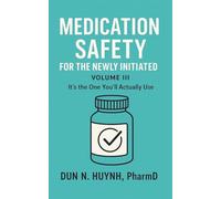 Medication Safety for the Newly Initiated: Volume III: It's the One You'll Actually Use