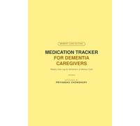 Medication Tracker: For Dementia Caregivers: Weekly Care Log for Alzheimer's & Memory Care