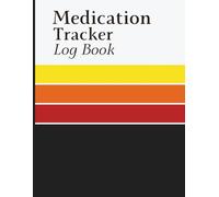 Medication Tracker Log Book: Daily Medicine and Supplement Intake Journal with Morning, Afternoon and Evening Tracking Pages