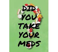 Medication Tracker Log Book: Daily Medicine Record Journal Did You Take Your Meds?