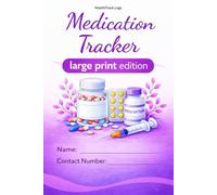Medication Tracker Log Book: Daily Medicine Record Organizer for Seniors & Caregivers | Track Dosage, Time, and Notes | Large-Print Health Journal: ... Prescription Schedule, and Side Effects