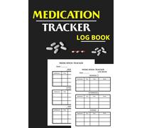 Medication tracker log book: Daily Morning , Afternoon , and Evening medication dose tracking / 6x9 inches , 110 pages