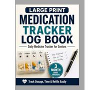 Medication Tracker Log Book: Large Print Daily Medicine Journal to Track Dosage, Refills, Time & Notes