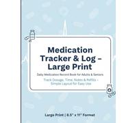 Medication Tracker & Log - Large Print: Daily Medication Record Book for Adults & Seniors | 8.5" x 11" | Track Dosage, Time, Notes & Refills | Simple Layout for Easy Use