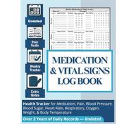Medication & Vital Signs Log Book: 2 Year Undated Daily Health Tracker with Checklists & Notes for Prescriptions, Pain & Vitals