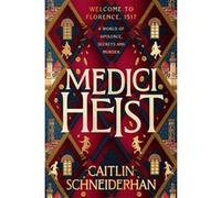 Medici Heist Caitlin Schneiderhan (Auteur)