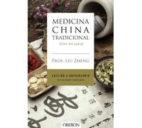 Medicina China Tradicional. Edición X aniversario. Actualizada y ampliada: Vivir en salud
