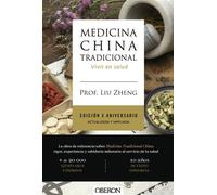 Medicina China Tradicional. Edición X aniversario. Actualizada y ampliada Vivir en salud - Prof. Liu Zheng - Oberon - ebook (ePub) - Livre