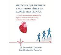 Medicina del Deporte y Actividad Física en la Práctica Clínica.: La Dosis Cardiosaludable del Ejercicio según el estado de salud, la edad y condición física de la población.