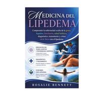 Medicina del Lipedema: Comprender la enfermedad oculta de la grasa, líquidos, hinchazón, salud linfática, diagnóstico, tratamiento y cómo vivir bien con el lipedema