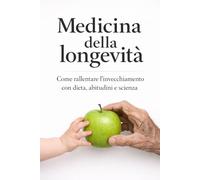 Medicina della longevità: Come rallentare l'invecchiamento con dieta, abitudini e scienza