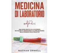 Medicina di Laboratorio Una Guida Pratica alla Scoperta dei Valori di Laboratorio e la loro Rilevanza nella Diagnosi delle Malattie - Nathan Orwell - Draf Nathan OrwellNathan Orwell (Auteur)