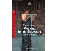 Medicina femminile plurale. Il sapere delle donne nella storia