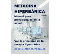 Medicina Hiperbárica. Manual para profesionales de la salud: Vol. I. Principios de la terapia hiperbárica