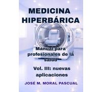 Medicina Hiperbárica. Manual para profesionales de la salud: Vol. III: nuevas aplicaciones