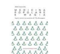 Medicina Popolare E Magia. Segreti E Ricette In Un Manoscritto Del '700 A Riomaggiore