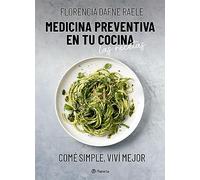 Medicina preventiva en tu cocina: Comé simple, viví mejor