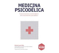 Medicina psicodélica: Conversaciones con los líderes del renacimiento psicodélico