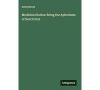 Medicina Statica: Being the Aphorisms of Sanctorius